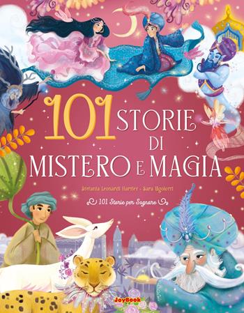 101 storie di mistero e magia. Ediz. a colori - Stefania Leonardi Hartley, Sara Ugolotti - Libro Joybook 2027, 101 storie per sognare | Libraccio.it