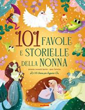 101 favole e storielle della nonna. Ediz. a colori