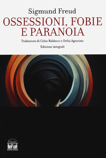Ossessioni, fobie e paranoia - Sigmund Freud - Libro 2M 2024 | Libraccio.it