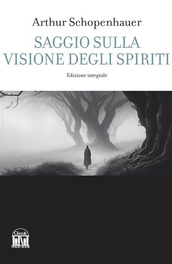 Saggio sulla visione degli spiriti - Arthur Schopenhauer - Libro 2M 2025 | Libraccio.it