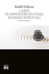 L'arte di conoscere se stessi. Massime spirituali. Ediz. integrale