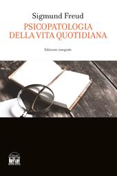 Psicopatologia della vita quotidiana. Ediz. integrale