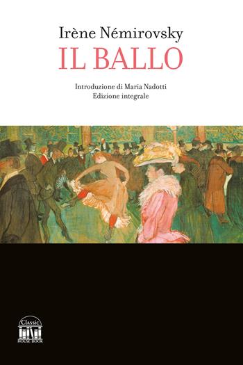 Il ballo. Ediz. integrale - Irène Némirovsky - Libro House Book 2025 | Libraccio.it
