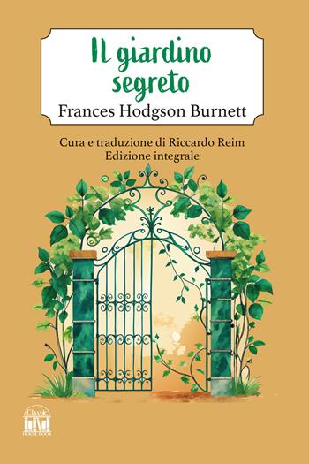 Il giardino segreto. Ediz. integrale - Frances Hodgson Burnett - Libro House Book 2025 | Libraccio.it
