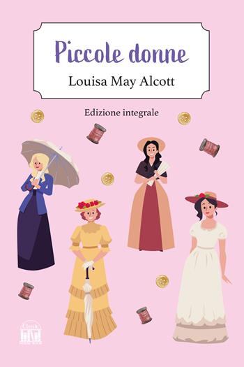 Piccole donne. Ediz. integrale - Louisa May Alcott - Libro House Book 2025 | Libraccio.it