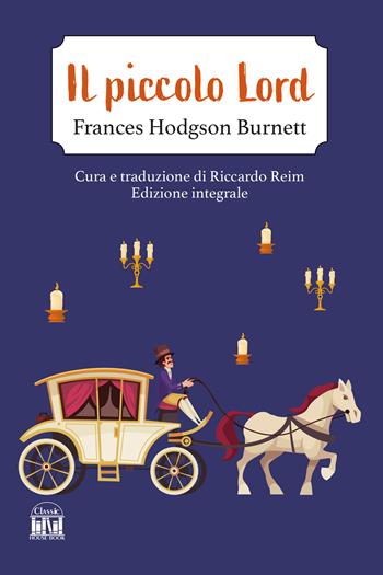 Il piccolo Lord. Ediz. integrale - Frances H. Burnett - Libro House Book 2025 | Libraccio.it
