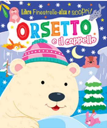 Orsetto e il cappello. Finestrelle alza scopri. Ediz. a colori  - Libro 2M 2026 | Libraccio.it