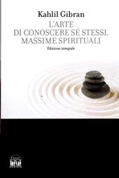 L'arte di conoscere se stessi. Massime spirituali. Ediz. integrale