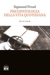 Psicopatologia della vita quotidiana. Ediz. integrale