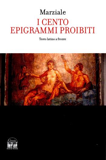 I 100 epigrammi proibiti - Marco Valerio Marziale - Libro 2M 2026 | Libraccio.it