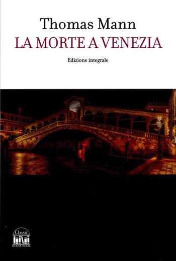 Morte a Venezia. Ediz. integrale - Thomas Mann - Libro 2M 2026, Classic House Book | Libraccio.it