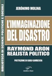 L'immaginazione del disastro. Raymond Aron, realista politico