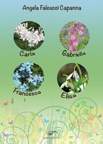Carla, Gabriella, Francesca, Elisa - Angela Falcucci - Libro Il Foglio Letterario Edizioni 2025, Narrativa | Libraccio.it