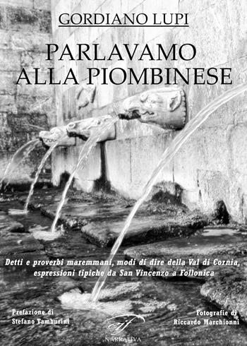 Parlavamo alla piombinese - Gordiano Lupi - Libro Il Foglio Letterario Edizioni 2025, Narrativa | Libraccio.it
