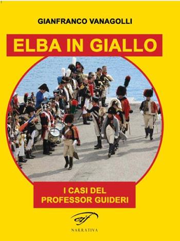 Elba in giallo. I casi del professor Guideri - Gianfranco Vanagolli - Libro Il Foglio Letterario Edizioni 2025, Narrativa | Libraccio.it