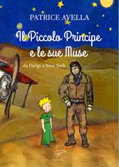 Il Piccolo Principe e le sue muse. Da Parigi a New York