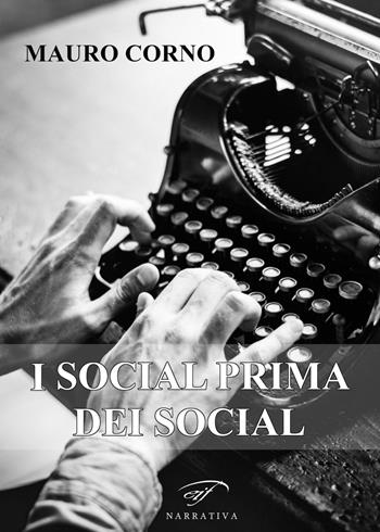 I social prima dei social - Mauro Corno - Libro Il Foglio Letterario Edizioni 2026, Narrativa | Libraccio.it