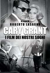 Cary Grant. I film dei nostri sogni