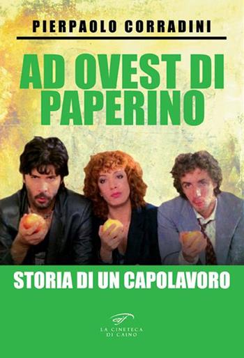 Ad ovest di Paperino. Storia di un capolavoro - Pierpaolo Corradini - Libro Il Foglio Letterario Edizioni 2025, La cineteca di Caino | Libraccio.it