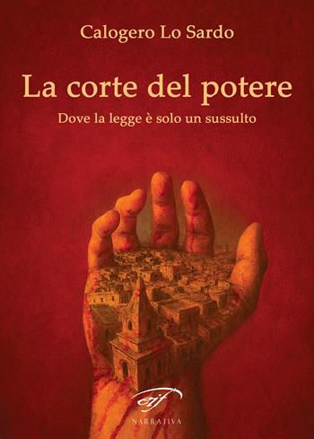 La corte del potere - Calogero Lo Sardo - Libro Il Foglio Letterario Edizioni 2026, Narrativa | Libraccio.it