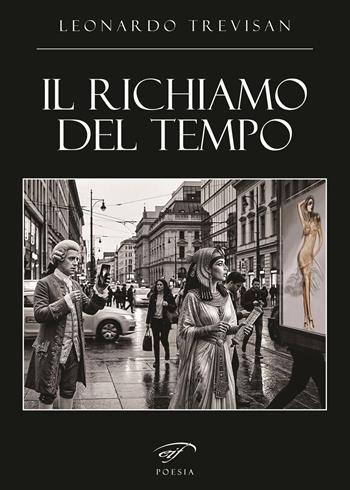 Il richiamo del tempo - Leonardo Trevisan - Libro Il Foglio Letterario Edizioni 2026, Poesia | Libraccio.it