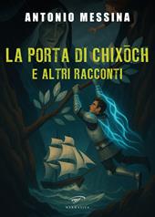 La porta di Chixoch e altri racconti