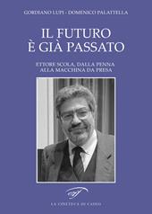 Il futuro è già passato. Ettore Scola, dalla penna alla macchina da presa