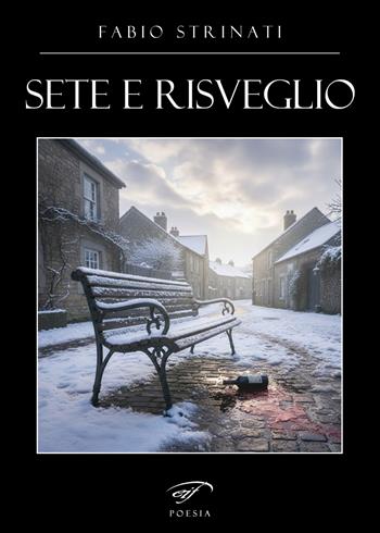 Sete e risveglio - Fabio Strinati - Libro Il Foglio Letterario Edizioni 2026, Poesia | Libraccio.it