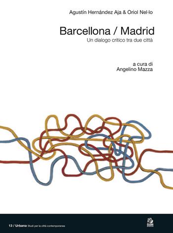 Barcellona/Madrid. Un dialogo critico tra due città. Ediz. a colori - Agustín Hernández Aja, Oriol Nel-lo - Libro CLEAN 2026, Urbana. Studi per la città contemporanea | Libraccio.it