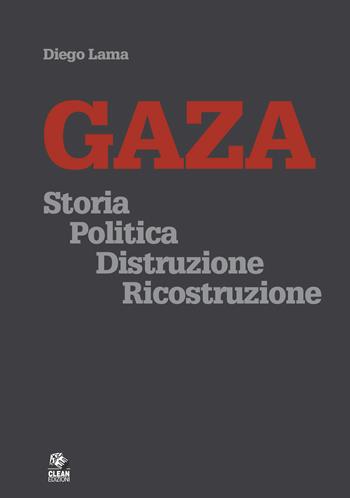 Gaza. Storia politica distruzione ricostruzione - Diego Lama - Libro CLEAN 2026 | Libraccio.it