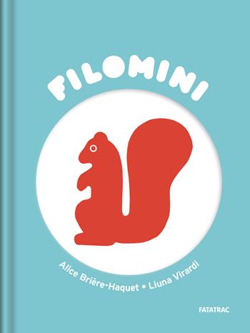 Lo scoiattolo di James. Filomini - Alice Brière-Haquet - Libro Fatatrac 2025 | Libraccio.it