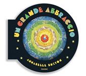 Un grande abbraccio. Ediz. illustrata