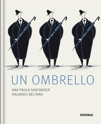 Un ombrello. Ediz. a colori - Ana Paula Santander, Orlando Beltrán - Libro Fatatrac 2025, Piccoli albi | Libraccio.it