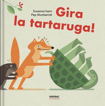 Gira la tartaruga! Ediz. a colori - Susanna Isern - Libro Fatatrac 2026, Minimondo | Libraccio.it
