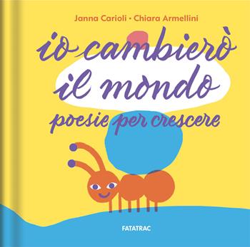 Io cambierò il mondo. Poesie per crescere. Ediz. a colori - Janna Carioli - Libro Fatatrac 2026, Pocket | Libraccio.it