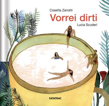 Vorrei dirti. Ediz. a colori - Cosetta Zanotti - Libro Fatatrac 2026, Pocket | Libraccio.it