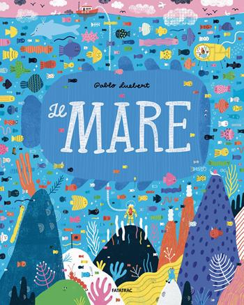 Il mare. Ediz. a colori - Pablo Luebert - Libro Fatatrac 2026, Primi libri | Libraccio.it