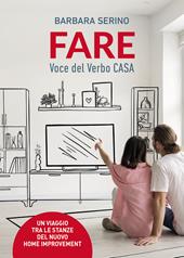 Fare: voce del verbo casa. Un viaggio tra le stanze del nuovo home improvement