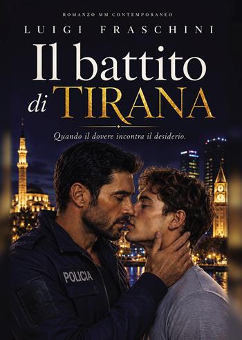Il battito di Tirana - Luigi Fraschini - Libro Passione Scrittore selfpublishing 2026 | Libraccio.it