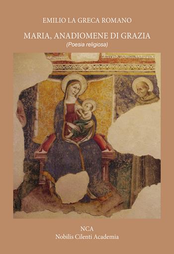 Maria, anadiomene di Grazia - Emilio La Greca Romano - Libro Passione Scrittore selfpublishing 2026 | Libraccio.it