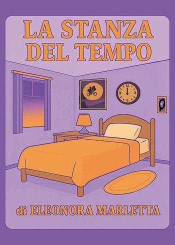 La stanza del tempo - Eleonora Marletta - Libro Passione Scrittore selfpublishing 2026 | Libraccio.it