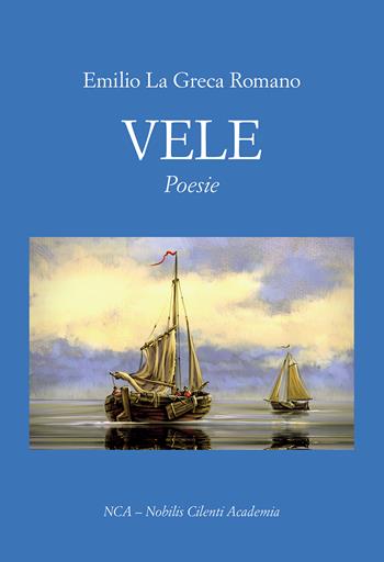 Vele - Emilio La Greca Romano - Libro Passione Scrittore selfpublishing 2026 | Libraccio.it