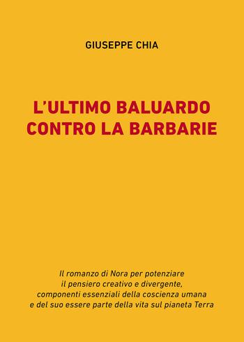 L'ultimo baluardo contro la barbarie - Giuseppe Chia - Libro Passione Scrittore selfpublishing 2026 | Libraccio.it
