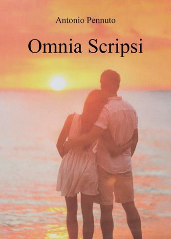 Omnia scripsi - Antonio Pennuto - Libro Passione Scrittore selfpublishing 2025 | Libraccio.it