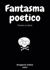 Fantasma poetico. Poesie e satira