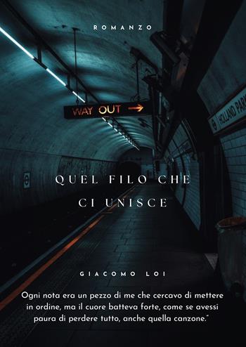 Quel filo che ci unisce - Giacomo Loi - Libro Passione Scrittore selfpublishing 2025 | Libraccio.it