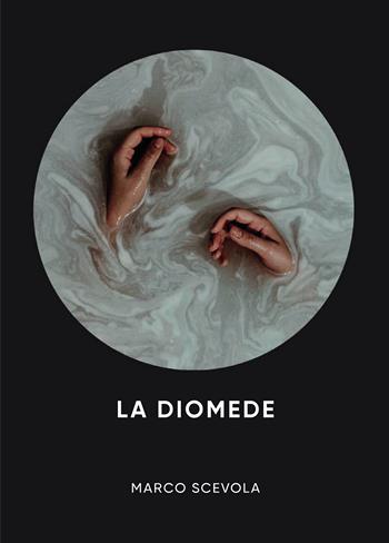 La Diomede - Marco Scevola - Libro Passione Scrittore selfpublishing 2025 | Libraccio.it