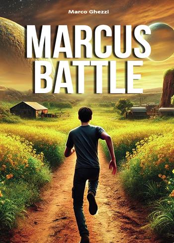 Marcus battle - Marco Ghezzi - Libro Passione Scrittore selfpublishing 2025 | Libraccio.it