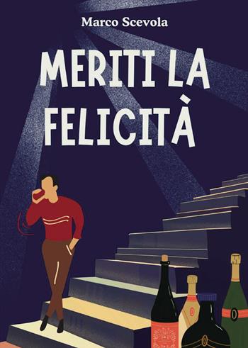 Meriti la felicità - Marco Scevola - Libro Passione Scrittore selfpublishing 2025 | Libraccio.it