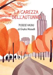 La carezza dell'autunno. Poesie haiku